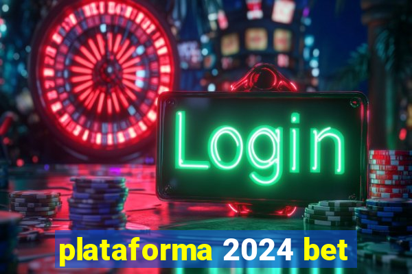 plataforma 2024 bet
